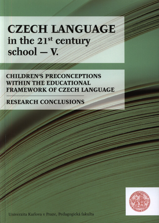 Czech language in the 21st century school - V. : children's preconceptions within the educational framework of czech language : research conclusions