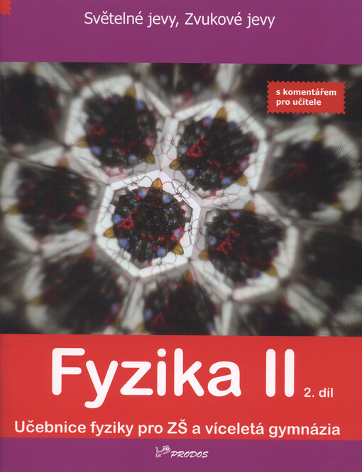 Fyzika II.2. díl,Světelné jevy, zvukové jevy, učebnice s komentářem pro učitele