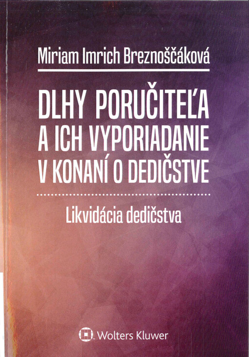 Dlhy poručiteľa a ich vyporiadanie v konaní o dedičtsve : likvidácia dedičstva