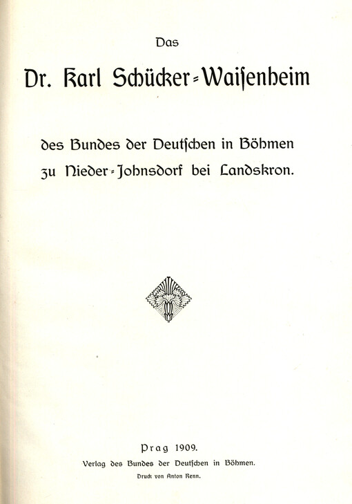 Das Dr. Karl Schücker-Waisenheim des Bundes der Deutschen in Böhmen zu Nieder-Johnsdorf bei Landskron