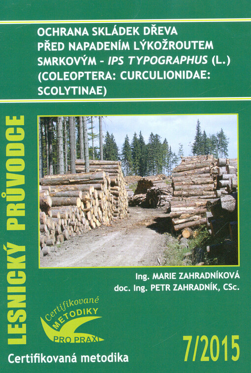 Ochrana skládek dřeva před napadením lýkožroutem smrkovým - Ips typographus (L.) (Coleoptera: Curculionidae: Scolytinae) : certifikovaná metodika