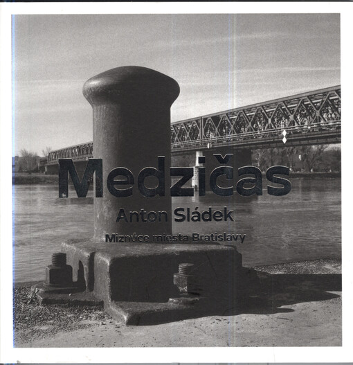 Medzičas : miznúce miesta Bratislavy 2002-2014