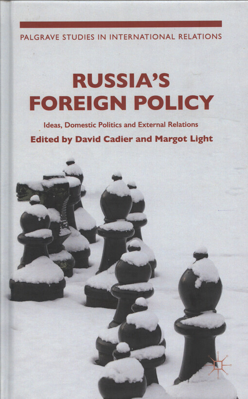 Russia's foreign policy : ideas, domestic politics and external relations