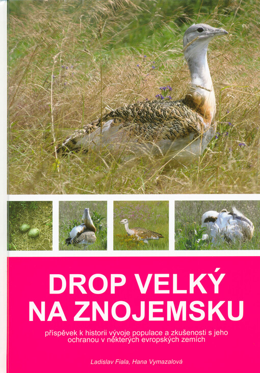 Drop velký na Znojemsku : příspěvek k historii vývoje populace a zkušenosti s jeho ochranou v některých evropských zemích