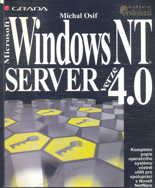 Windows NT Server verze 4.0: [kompletní popis operačního systému včetně utilit pro spolupráci s Novell NetWare]