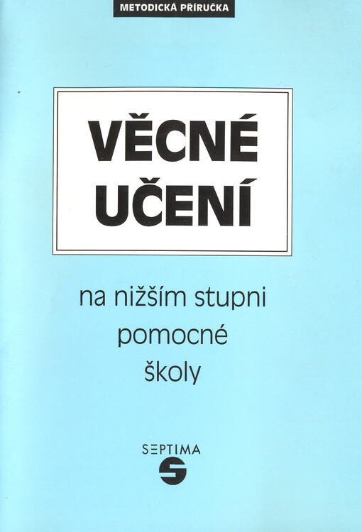 Věcné učení na nižším stupni pomocné školy : (metodická příručka)