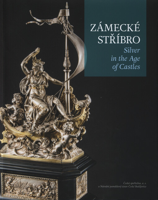 Zámecké stříbro = Silver in the age of castles
