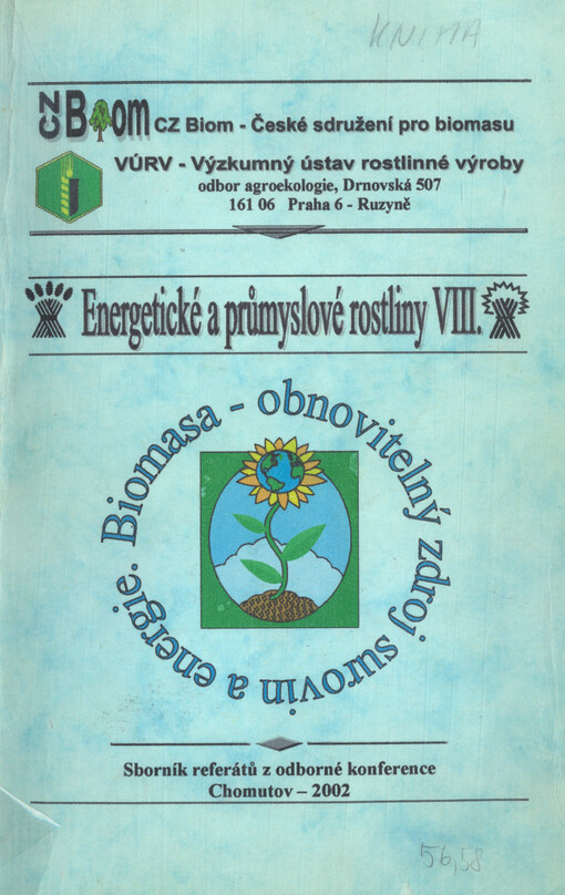 Energetické a průmyslové rostliny. 8, Biomasa - obnovitelný zdroj surovin a energie : sborník referátů z odborné konference Chomutov - 2002