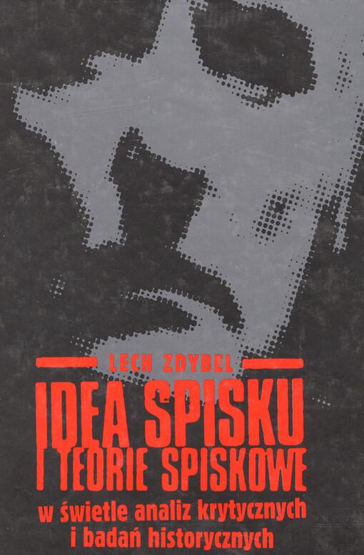 Idea spisku i teorie spiskowe w świetle analiz krytycznych i badań historycznych