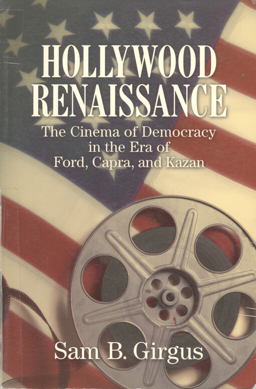 Hollywood renaissance : the cinema of democracy in the era of Ford, Capra, and Kazan