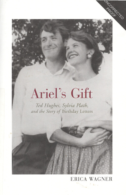 Ariel's gift : Ted Hughes, Sylvia Plath and the story of the Birthday letters