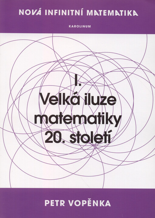 Nová infinitní matematika: I. Velká iluze matematiky 20. století