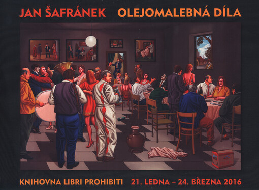 Jan Šafránek : olejomalebná díla : knihovna Libri prohibiti 21. ledna - 24. března 2016