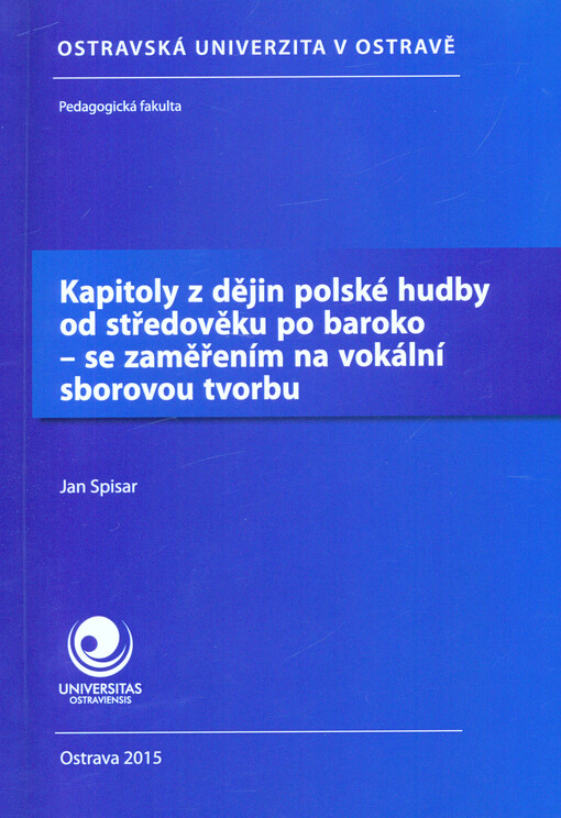 Kapitoly z dějin polské hudby od středověku po baroko - se zaměřením na vokální sborovou tvorbu