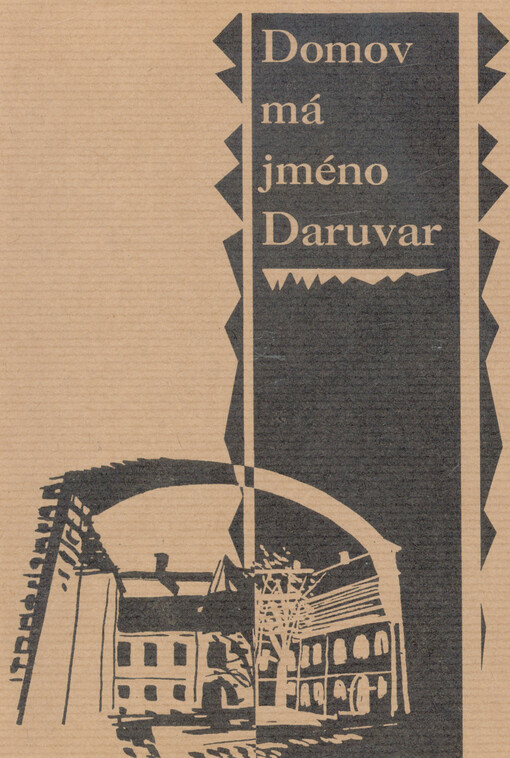 Domov má jméno Daruvar : literární tvorba Čechů v Chorvatsku