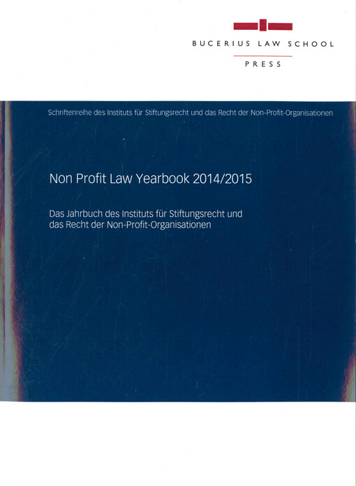 Non profit law yearbook : 2014/2015 : das Jahrbuch des Instituts für Stiftungsrecht und das Recht der Non-Profit-Organisationen
