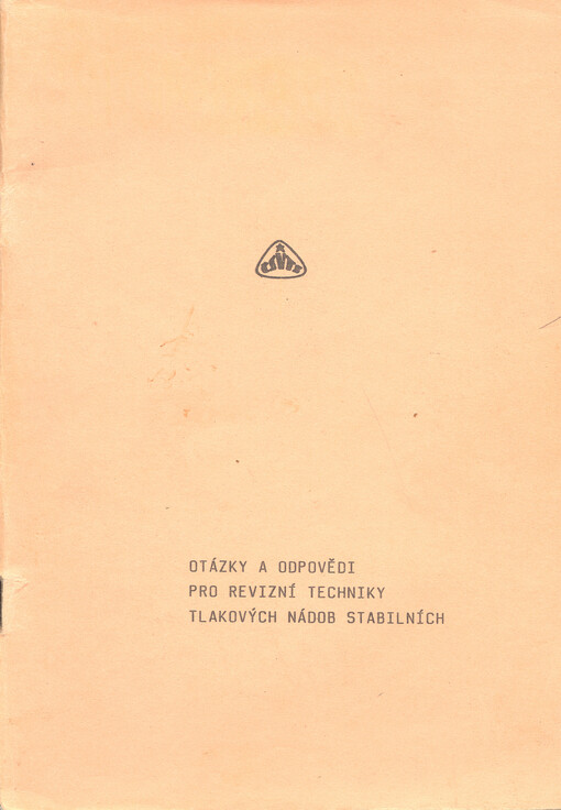 Otázky a odpovědi pro revizní techniky tlakových nádob stabilních :pomocný materiál pro školení RT TNS