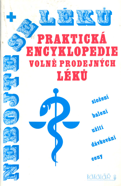 Nebojte se léků: Praktická encyklopedie volně prodejných léků, léčivých čajů, vitamínových, multivitamínových, dietetických a antikoncepčních přípravků