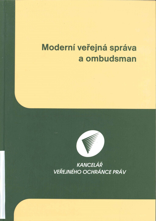 Moderní veřejná správa a ombudsman : sborník příspěvků přednesených na vědecké konferenci : Kongresový sál Kanceláře veřejného ochránce práv : Brno, 15. června 2005