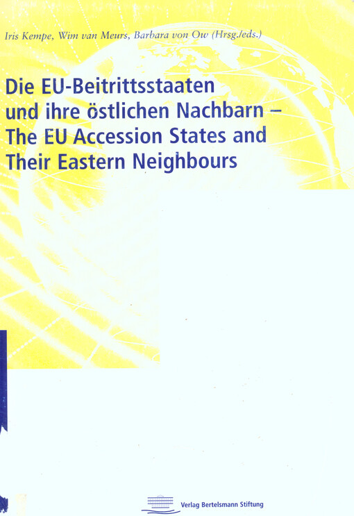 Die EU-Beitrittsstaaten und ihre östlichen Nachbarn = The EU accession states and their eastern neighbours