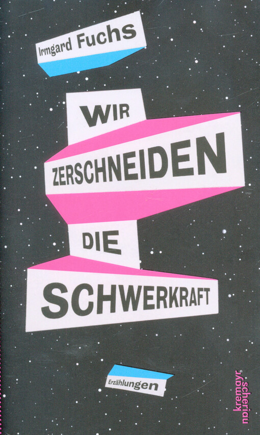 Wir zerschneiden die Schwerkraft : Erzählungen