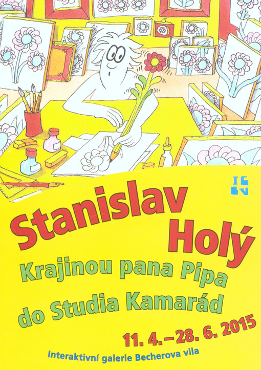 Stanislav Holý : krajinou pana Pipa do Studia Kamarád : 11.4.-28.6.2015, Interaktivní galerie Becherova vila
