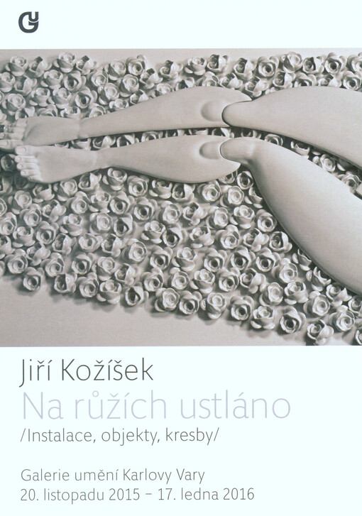 Jiří Kožíšek : na růžích ustláno : (instalace, objekty, kresby) : Galerie umění Karlovy Vary 20. listopadu 2015 - 17. ledna 2016