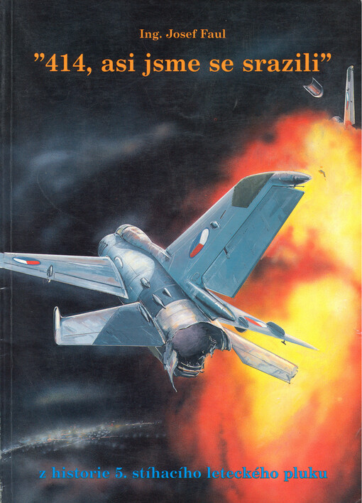 414, asi jsme se srazili : z historie 5. stíhacího leteckého pluku
