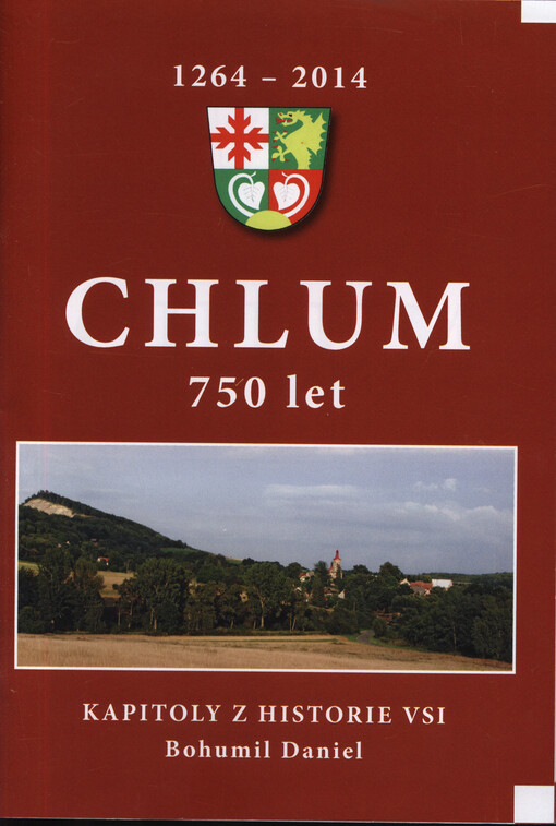 Chlum - 750 let : 1264-2014 : kapitoly z historie vsi