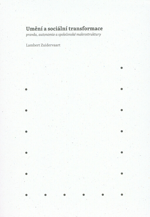 Umění a sociální transformace: pravda, autonomie a společenské makrostruktury