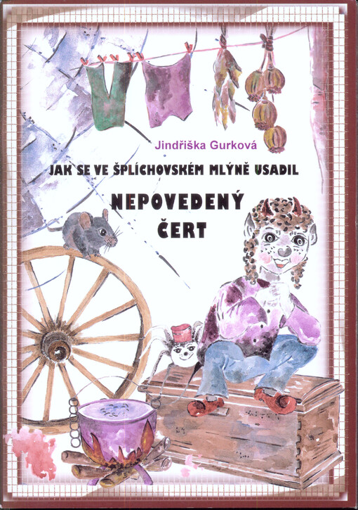 Jak se ve šplíchovském mlýně usadil nepovedený čert