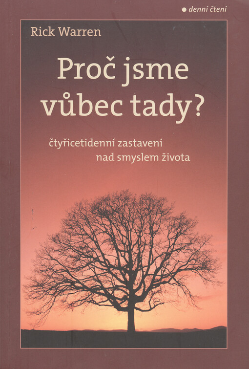 Proč jsme vůbec tady?: čtyřicetidenní zastavení nad smyslem života