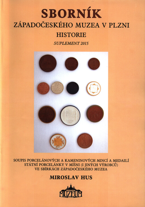 Soupis porcelánových a kameninových mincí a medailí Státní porcelánky v Míšni (i jiných výrobců) ve sbírkách Západočeského muzea v Plzni