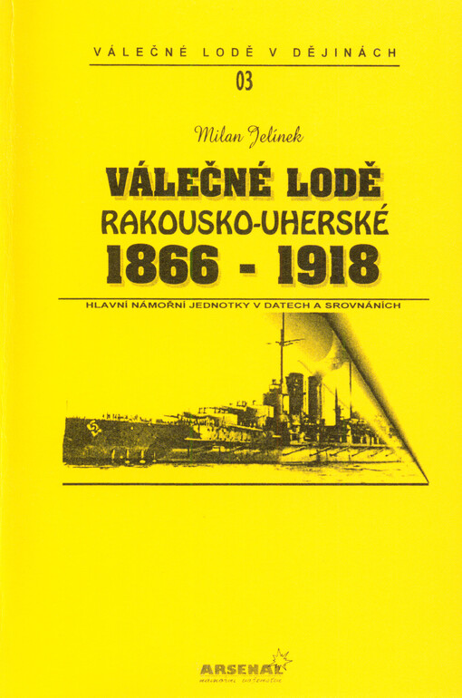Válečné lodě rakousko-uherské 1866-1918 : přehled hlavních námořních jednotek