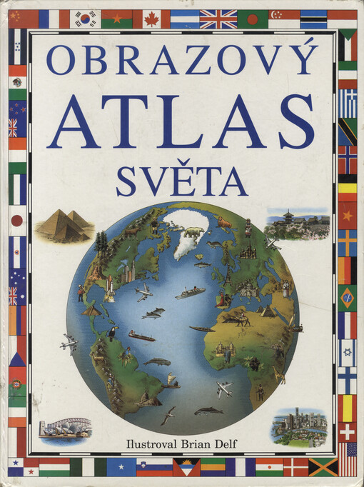 Obrazový atlas světa /ilustroval Brian Delf ; text: Richard Kemp ; z anglického originálu Picture atlas of the world ... přeložil Mojmír Šlachta