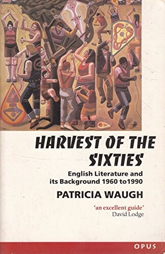 The harvest of the sixties : English literature and its background, 1960-1990