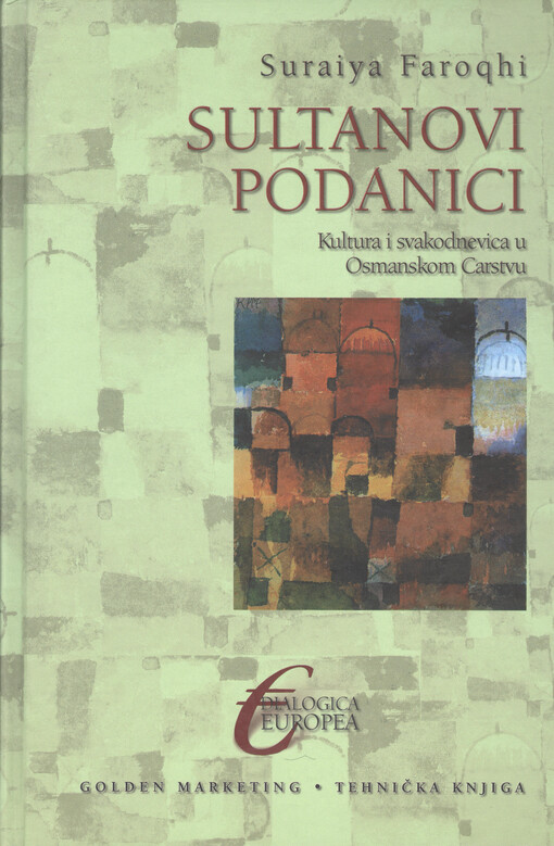 Sultanovi podanici : kultura i svakodnevica u Osmanskom Carstvu