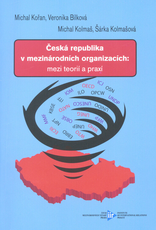 Česká republika v mezinárodních organizacích: mezi teorií a praxí