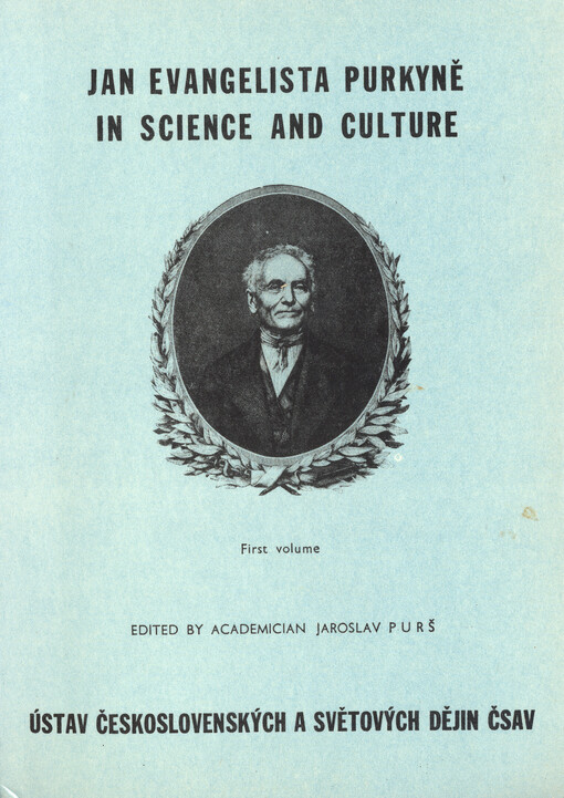 Jan Evangelista Purkyně in science and culture :scientific conference, Prague August 26, -30, 1987.First volume