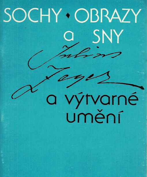 Julius Zeyer a výtvarné umění :sochy, obrazy a sny