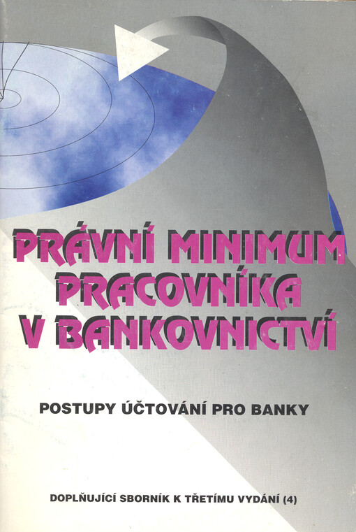Právní minimum pracovníka v bankovnictví : průvodce obecně závaznými právními a jinými předpisy : [doplňující sborník k třetímu vydání (4)]