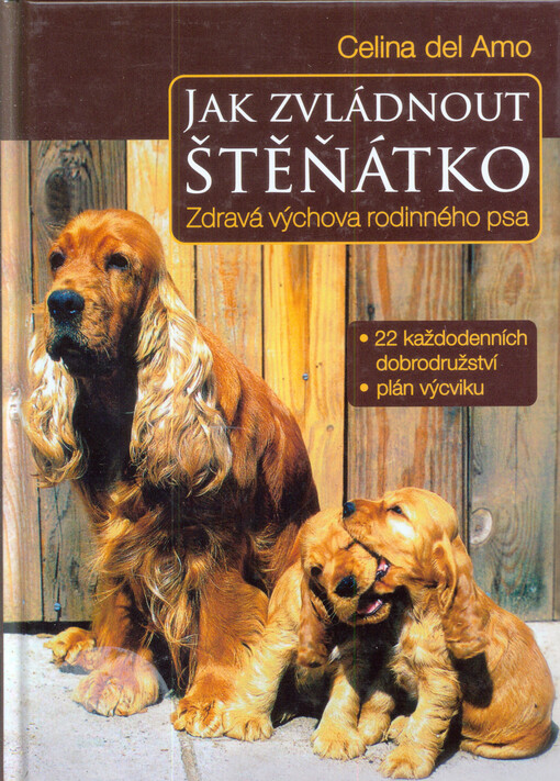 Jak zvládnout štěňátko : zdravá výchova rodinného psa