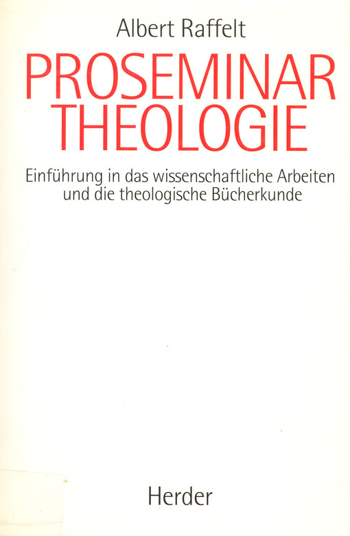 Proseminar Theologie : Einführung in das wissenschaftliche Arbeiten und in die theologische Bücherkunde
