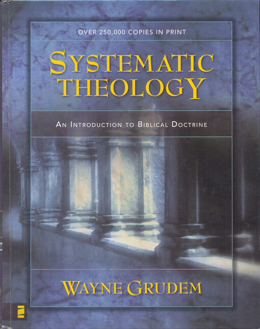 Systematic theology : an introduction to biblical doctrine