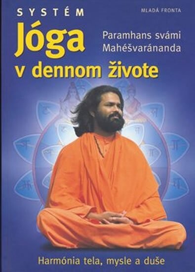 Mahéšvaránanda Paramhans Svámí: Systém jóga v dennom živote (slovensky)