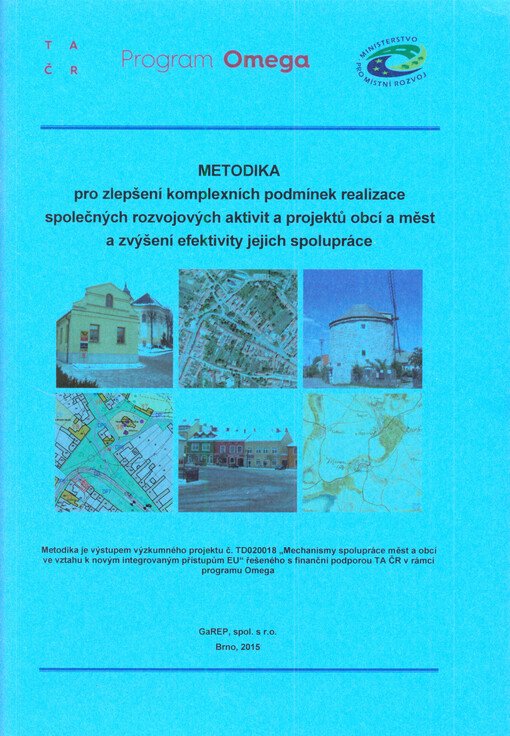 Metodika pro zlepšení komplexních podmínek realizace společných rozvojových aktivit a projektů obcí a měst a zvýšení efektivity jejich spolupráce : s osvědčením č. 009/2015 o uznání certifikované metodiky výzkumu, vývoje a inovací