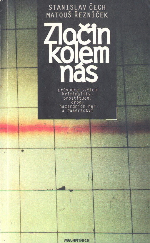 Zločin kolem nás : (průvodce světem kriminality, prostituce, drog, hazardních her a pašeráctví)