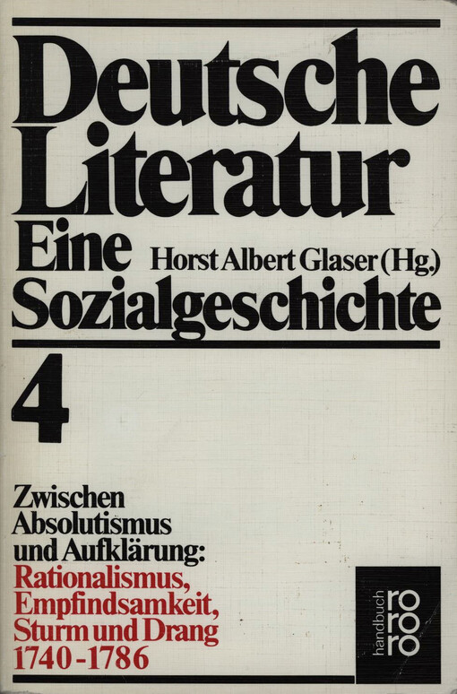 Deutsche Literatur : eine Sozialgeschichte. Bd. 4, Zwischen Absolutismus und Aufklärung: Rationalismus, Empfindsamkeit, Sturm und Drang : 1740-1786