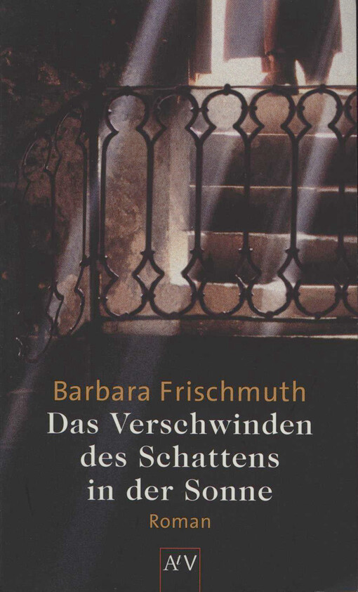 Das Verschwinden des Schattens in der Sonne :Roman