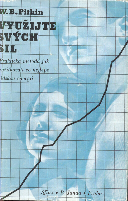 Využijte svých sil :praktická metoda jak zužitkovat co nejlépe lidskou energii